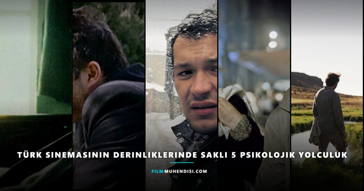 Türk Sinemasının Derinliklerinde Saklı 5 Psikolojik Yolculuk